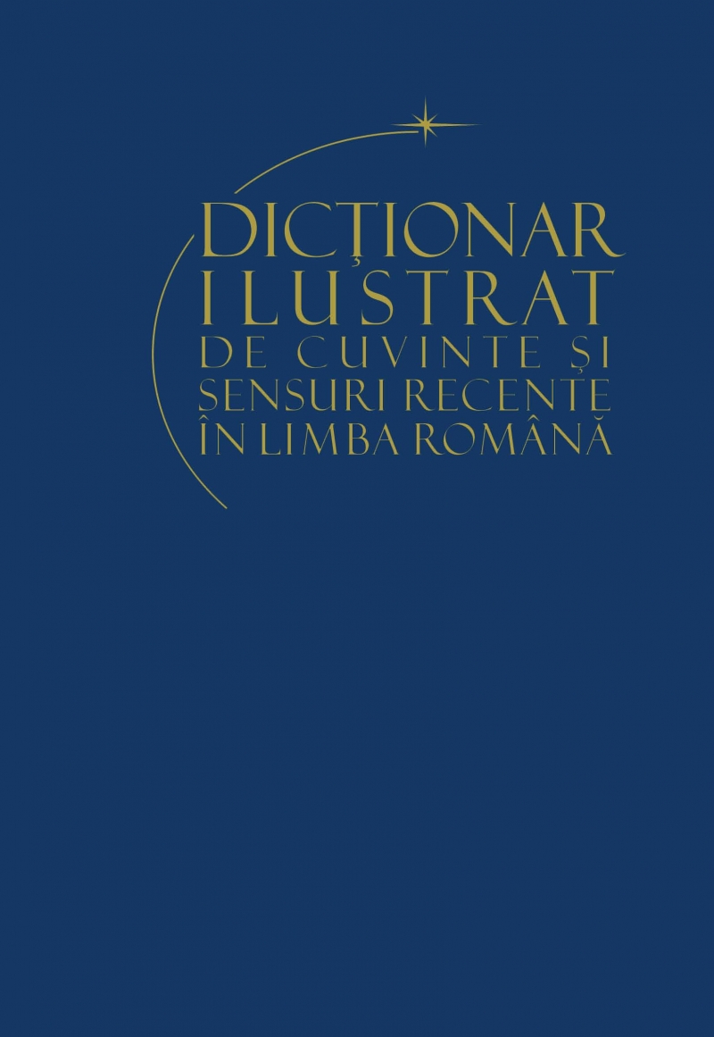 Dictionar ilustrat de cuvinte si sensuri recente in limba romana