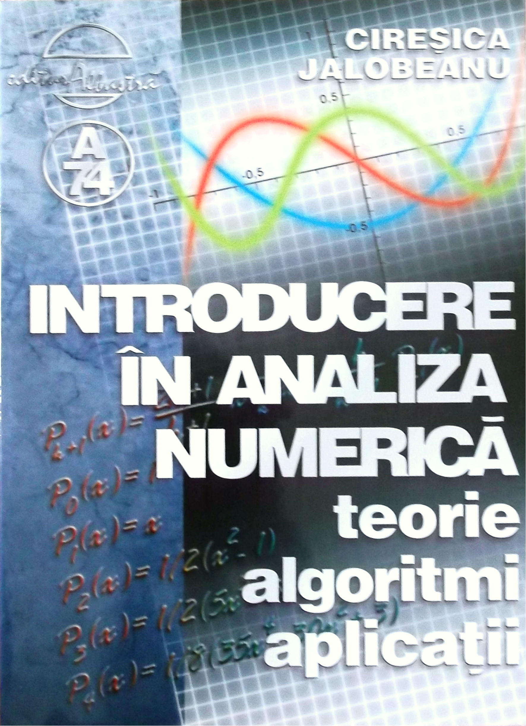 Introducere in analiza numerica. Teorie. Algoritmi. Aplicatii - Ciresica Jalobeanu