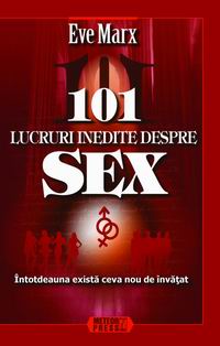 Coperta cărții '101 lucruri inedite despre sex - Eve Marx'