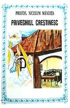 Poza produsului Priveghiul crestinesc - Nicodim Mandita