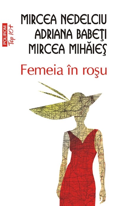Femeia in rosu - Mircea Nedelciu, Adriana Babeti, Mircea Mihaies