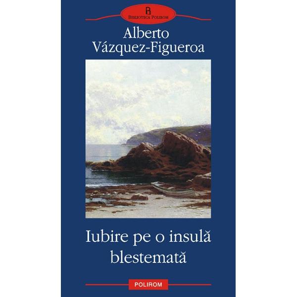 Iubire pe o insula blestemata - Alberto Vazquez-Figueroa