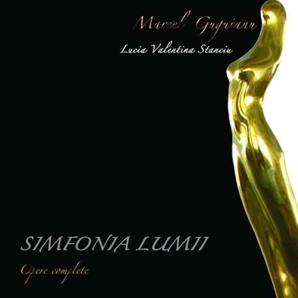 Simfonia lumii. Marcel Guguianu - Lucia Valentina Stanciu