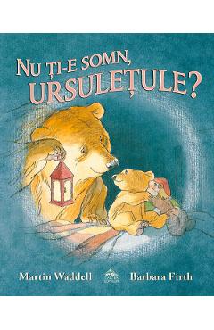 Coperta cărții 'Nu ți-e somn, ursulețule? - Martin Waddell Barbara Firth'