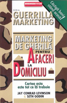 Marketing De Gherila Pentru Afaceri La Domiciuliu - Jay Conrad Levinson, Seth Godin