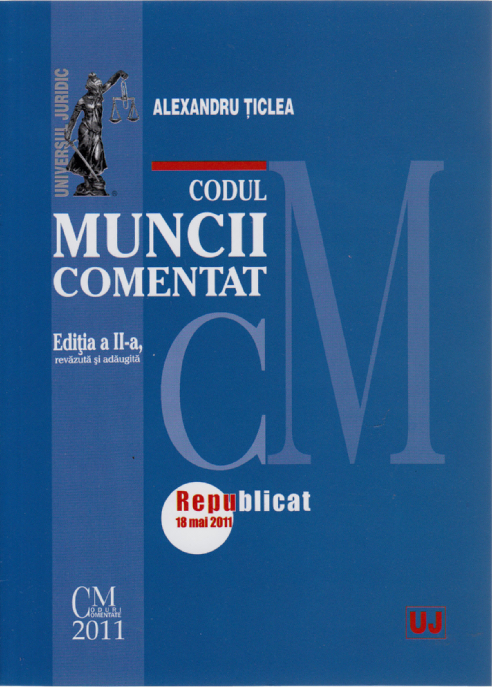 Coperta cărții 'Codul Muncii Comentat Republicat 18 Mai 2011 Ed.2 - Alexandru Ticlea'