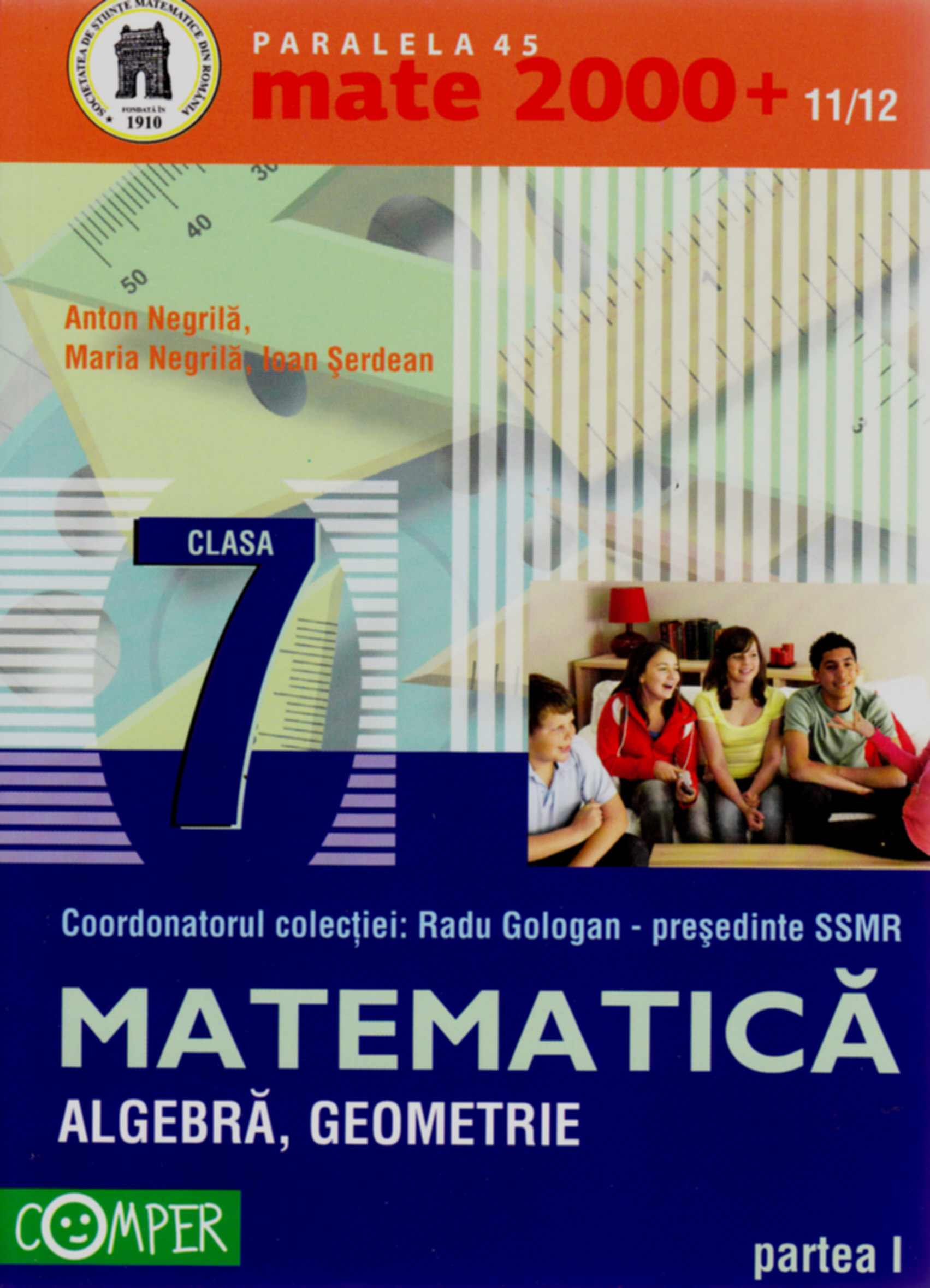Coperta cărții 'Mate 2000+11/12 Cls 7 Partea I Algebra Geometrie - Anton Negrila, Maria Negrila'