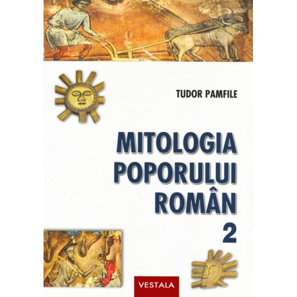 Mitologia poporului roman 1+2 - Tudor Pamfile