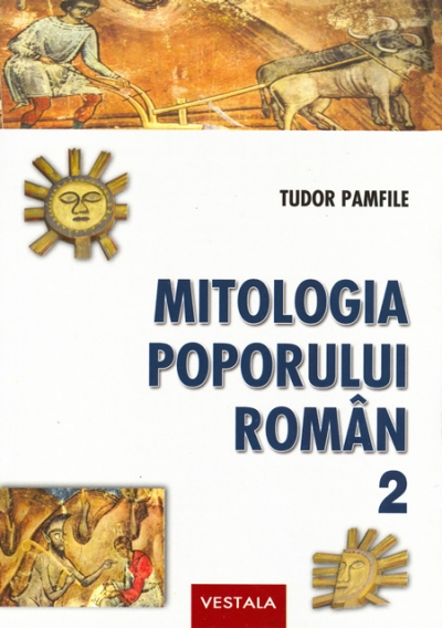 Coperta cărții 'Mitologia poporului roman 1+2 - Tudor Pamfile'