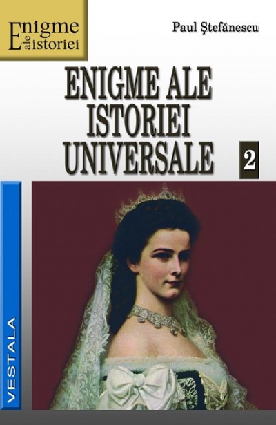 Enigme ale Istoriei Universale Vol. 1+2 - Paul Stefanescu