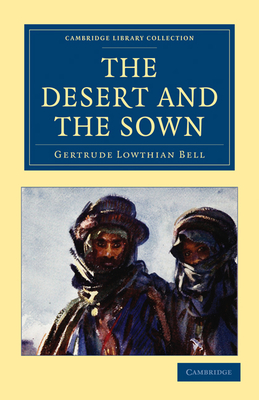 The Desert and the Sown - Gertrude Lowthian Bell