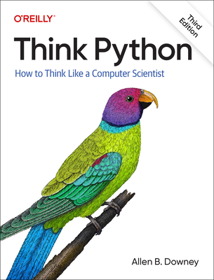 Think Python: How to Think Like a Computer Scientist - Allen B. Downey