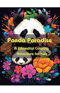 Coperta cărții 'Panda Paradise: A Whimsical Coloring Adventure for Kids - A. Hazra'