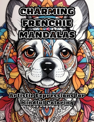 Charming Frenchie Mandalas: Artistic Expressions for Mindful Coloring - Colorzen