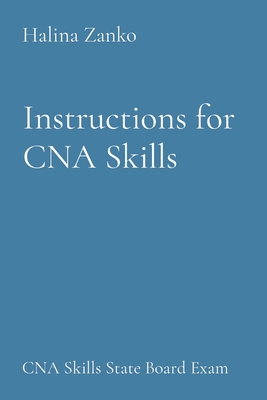 Instructions for CNA Skills: CNA Skills State Board Exam - Halina Zanko
