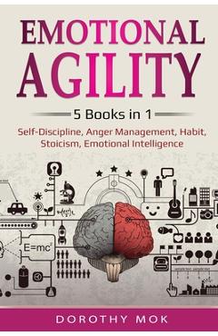Poza produsului Emotional Agility: 5 Books in 1 - Self-Discipline, Anger Management, Habit, Stoicism, Emotional Intelligence: 5 Books in 1 - Self-Discipl - Dorothy Mok