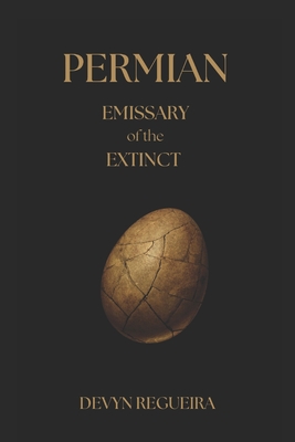 Permian: Emissary of the Extinct - Devyn Regueira