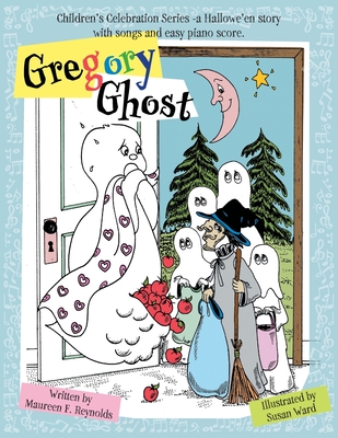 Gregory Ghost: Children's Celebration Series -a Hallowe'en story - Maureen F. Reynolds