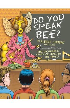 Poza produsului Do You Speak Bee?: The Incredible Story of Lives Inside the Hives - Albert B. Chubak
