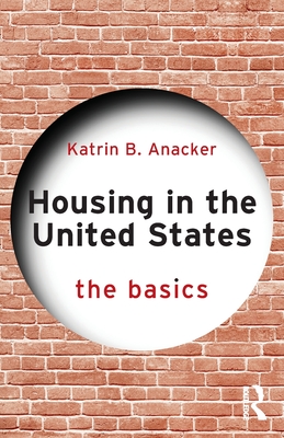 Housing in the United States: The Basics - Katrin B. Anacker