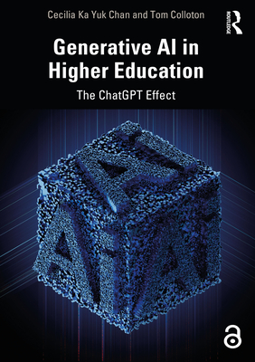 Generative AI in Higher Education: The ChatGPT Effect - Cecilia Ka Yuk Chan