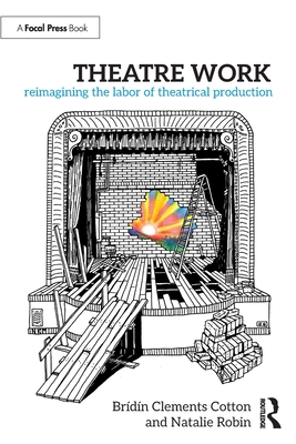Theatre Work: Reimagining the Labor of Theatrical Production - Brídín Clements Cotton