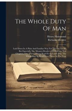 Coperta cărții 'The Whole Duty Of Man: Laid Down In A Plain And Familiar Way For The Use Of All, But Especially The Meanest Reader:'