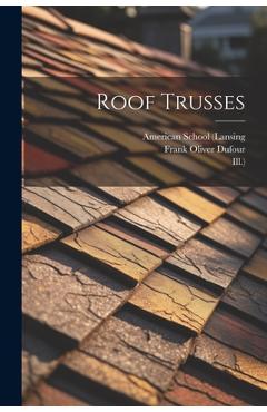 Coperta cărții 'Roof Trusses - American School (lansing'