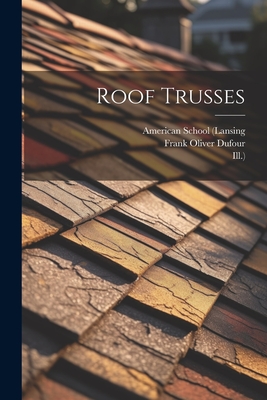 Coperta cărții 'Roof Trusses - American School (lansing'