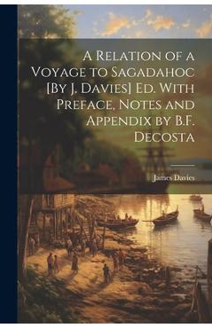 Coperta cărții 'A Relation of a Voyage to Sagadahoc [By J. Davies] Ed. With Preface, Notes and Appendix by B.F. Decosta - James Davies'