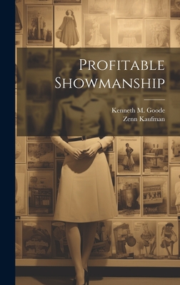 Profitable Showmanship - Kenneth M. B. 1880 Goode