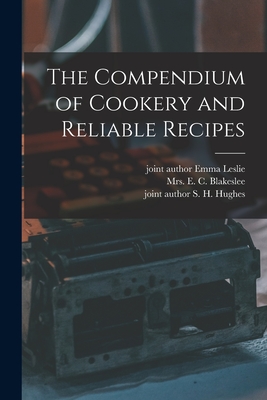 The Compendium of Cookery and Reliable Recipes - E. C. Blakeslee