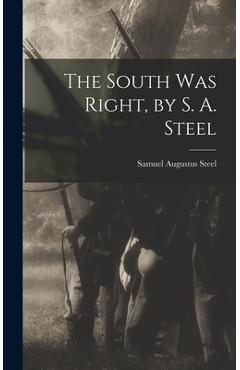 Coperta cărții 'The South was Right, by S. A. Steel - Samuel Augustus Steel'