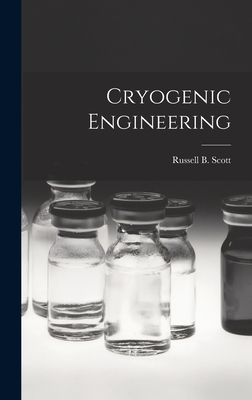 Cryogenic Engineering - Russell B. (russell Burton) 1. Scott
