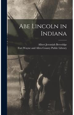 Coperta cărții 'Abe Lincoln in Indiana - Albert Jeremiah 1862-1927 Beveridge'