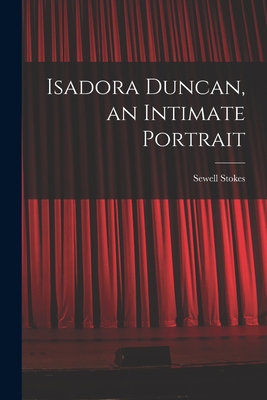 Isadora Duncan, an Intimate Portrait - Sewell 1902- Stokes