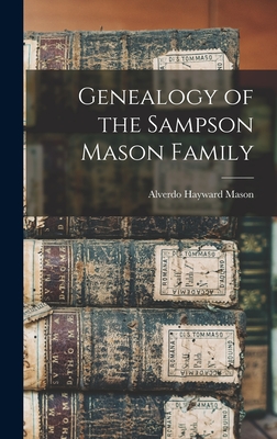 Genealogy of the Sampson Mason Family - Alverdo Hayward Mason