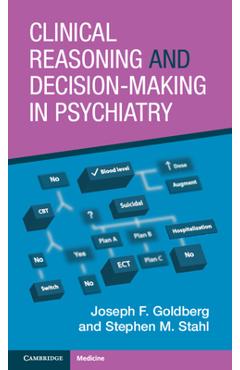 Coperta cărții 'Clinical Reasoning and Decision-Making in Psychiatry - Joseph F. Goldberg'
