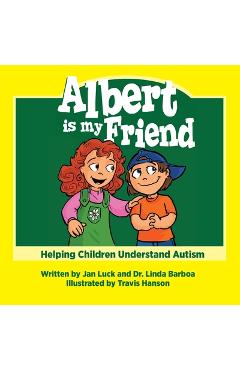 Coperta cărții 'Albert Is My Friend: Helping Children Understand Autism - Jan Luck'
