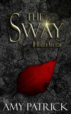 The Sway: A Hidden Saga Companion Novella - Amy Patrick
