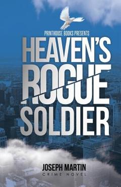 Coperta cărții 'Heaven's Rogue Soldier - Joseph Martin'