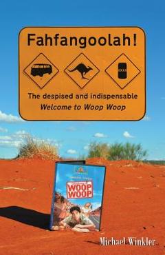 Coperta cărții 'Fahfangoolah!: The despised and indispensable Welcome to Woop Woop - Michael Winkler'