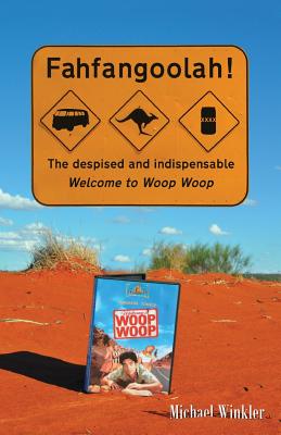 Coperta cărții 'Fahfangoolah!: The despised and indispensable Welcome to Woop Woop - Michael Winkler'