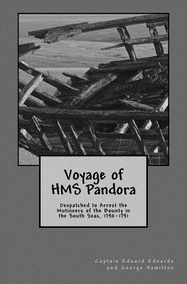 Coperta cărții 'Voyage of HMS Pandora: Despatched to Arrest the Mutineers of the Bounty in the South Seas, 1790-1791 - George Hamilton'