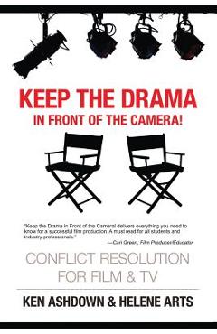 Coperta cărții 'Keep the Drama in Front of the Camera!: Conflict Resolution for Film and Television - Helene Arts M. A.'