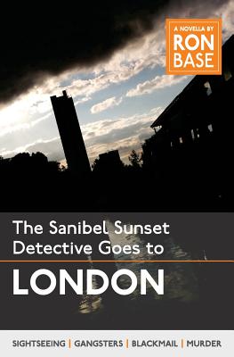 The Sanibel Sunset Detective Goes to London - Ron Base