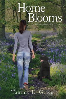 Home Blooms: A Hometown Harbor Novel - Tammy L. Grace