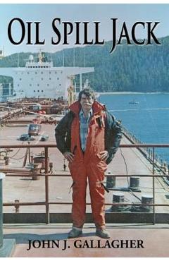 Coperta cărții 'Oil Spill Jack - John J. Gallagher'