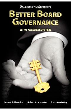 Coperta cărții 'Unlocking the Secrets to Better Board Governance with The MGO System - Jerome B. Morasko'