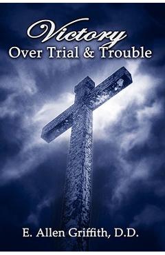 Coperta cărții 'Victory Over Trial and Trouble - Allen Griffith'